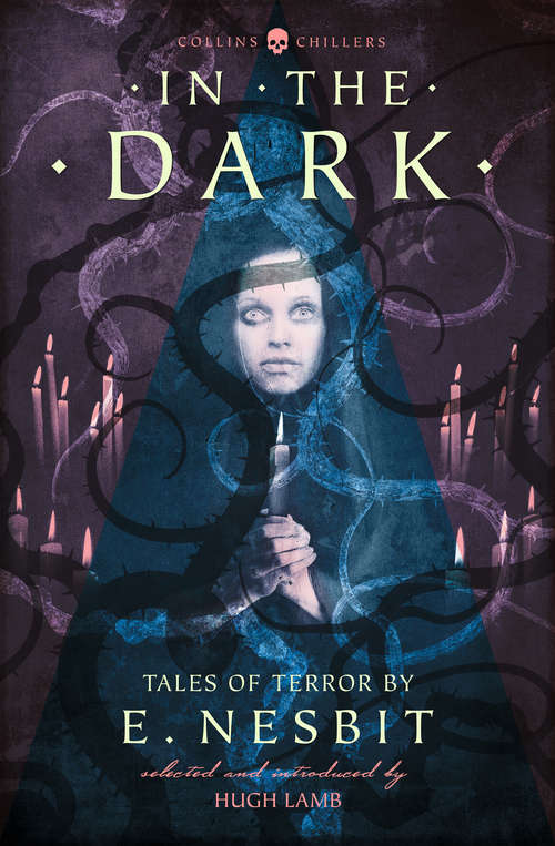 Book cover of In the Dark: Tales Of Terror By E. Nesbit (ePub, Revised edition) (Collins Chillers)