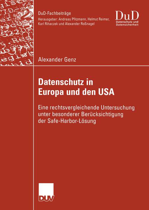 Book cover of Datenschutz in Europa und den USA: Eine rechtsvergleichende Untersuchung unter besonderer Berücksichtigung der Safe-Harbor-Lösung (2004) (DuD-Fachbeiträge)