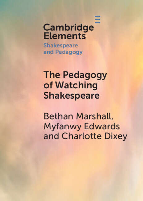 Book cover of The Pedagogy of Watching Shakespeare (Elements in Shakespeare and Pedagogy)