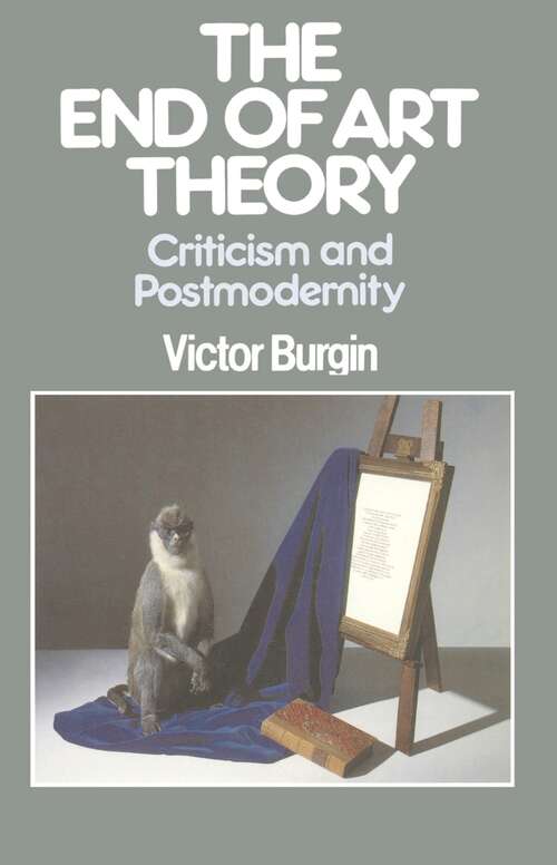 Book cover of The End of Art Theory (1st ed. 1986) (Communications and Culture)