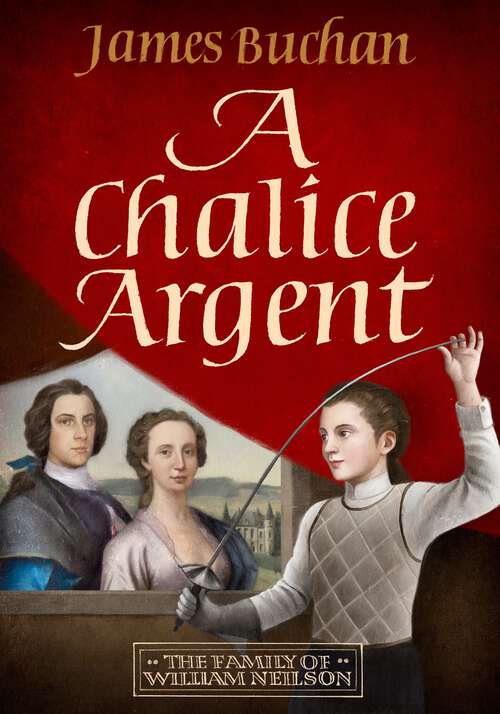 Book cover of A Chalice Argent: The Story of William Neilson, Volume 2
