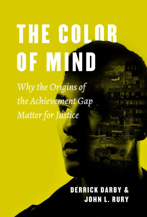 Book cover of The Color of Mind: Why the Origins of the Achievement Gap Matter for Justice (History and Philosophy of Education Series)