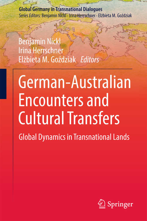 Book cover of German-Australian Encounters and Cultural Transfers: Global Dynamics in Transnational Lands (Global Germany in Transnational Dialogues)