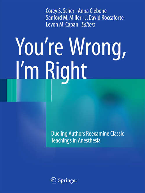 Book cover of You’re Wrong, I’m Right: Dueling Authors Reexamine Classic Teachings in Anesthesia