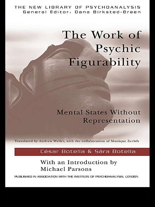 Book cover of The Work of Psychic Figurability: Mental States Without Representation (The New Library of Psychoanalysis)