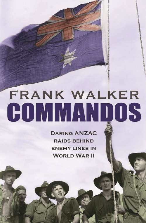 Book cover of Commandos: Heroic and Deadly ANZAC Raids in World War II