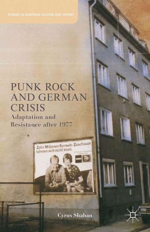 Book cover of Punk Rock and German Crisis: Adaptation and Resistance after 1977 (2013) (Studies in European Culture and History)