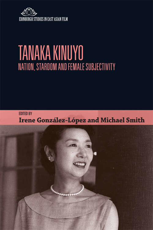 Book cover of Tanaka Kinuyo: Nation, Stardom and Female Subjectivity