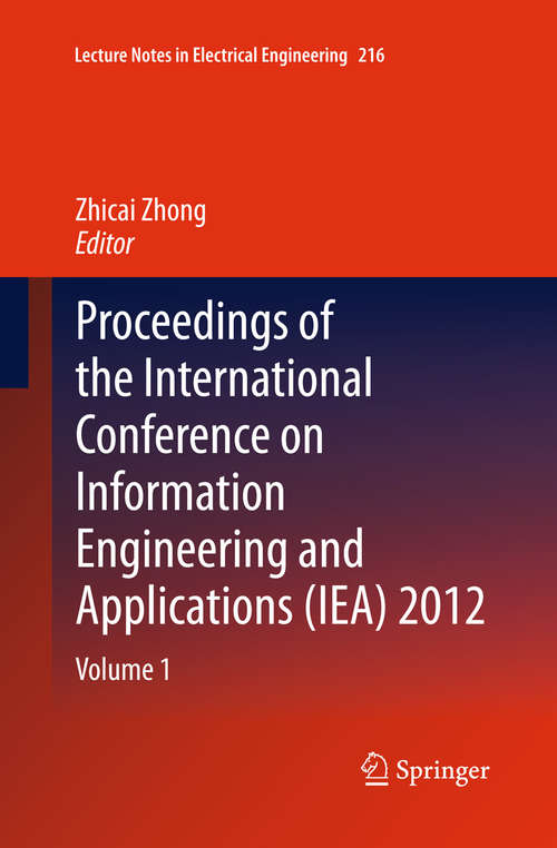 Book cover of Proceedings of the International Conference on Information Engineering and Applications: Volume 1 (2013) (Lecture Notes in Electrical Engineering #217)