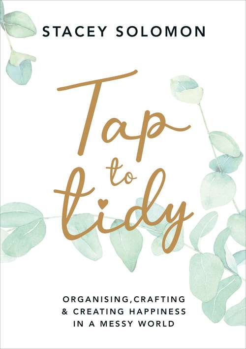 Book cover of Tap to Tidy: Organising, Crafting & Creating Happiness in a Messy World