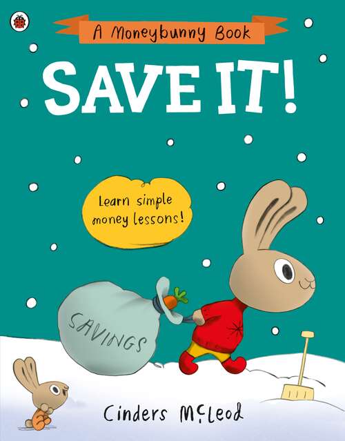 Book cover of Save It!: Learn simple money lessons (A Moneybunny Book)