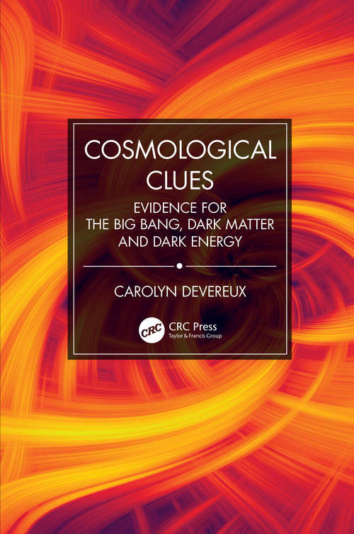 Book cover of Cosmological Clues: Evidence for the Big Bang, Dark Matter and Dark Energy