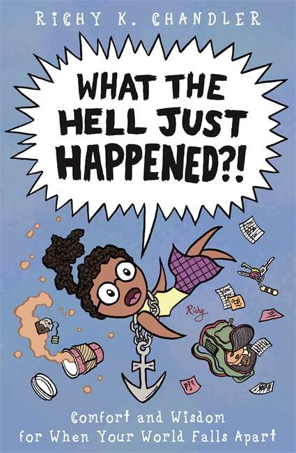 Book cover of What the Hell Just Happened?!: Comfort and Wisdom for When Your World Falls Apart