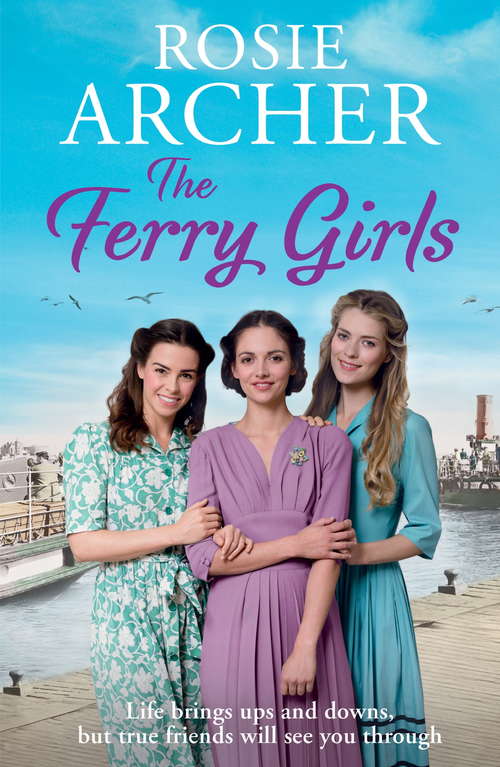 Book cover of The Ferry Girls: A heart-warming saga of secrets, friendships and wartime spirit