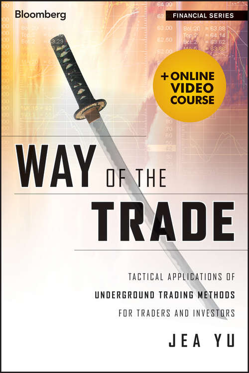 Book cover of Way of the Trade: Tactical Applications of Underground Trading Methods for Traders and Investors (Bloomberg Financial #616)