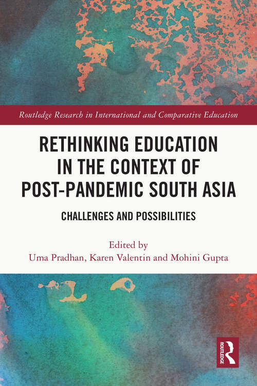 Book cover of Rethinking Education in the Context of Post-Pandemic South Asia: Challenges and Possibilities (Routledge Research in International and Comparative Education)