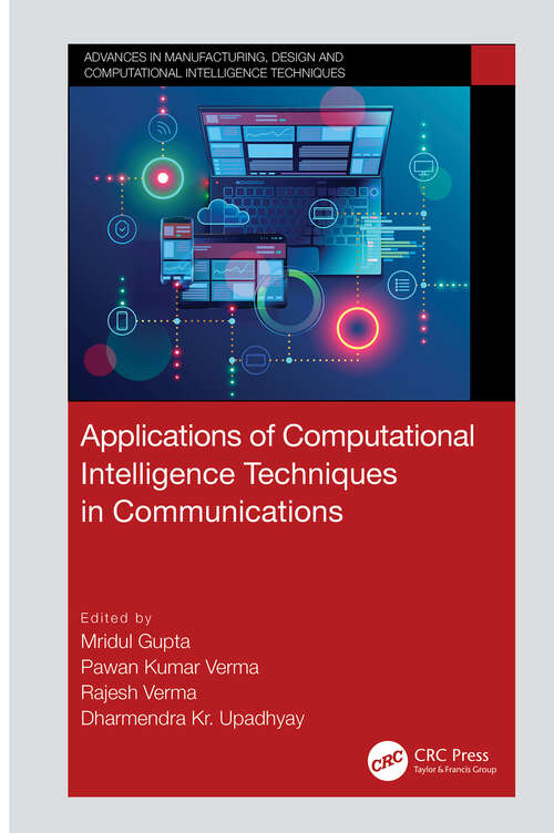 Book cover of Applications of Computational Intelligence Techniques in Communications (Advances in Manufacturing, Design and Computational Intelligence Techniques)
