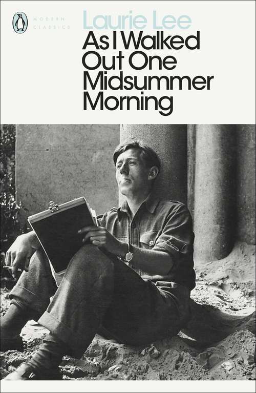Book cover of As I Walked Out One Midsummer Morning: A Memoir (Penguin Modern Classics #2)