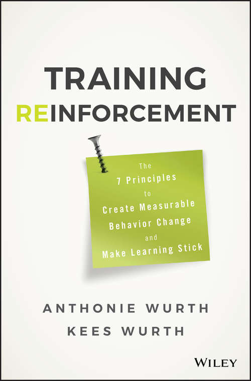 Book cover of Training Reinforcement: The 7 Principles to Create Measurable Behavior Change and Make Learning Stick