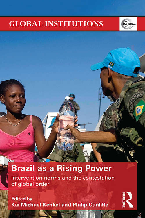 Book cover of Brazil as a Rising Power: Intervention Norms and the Contestation of Global Order (Global Institutions)