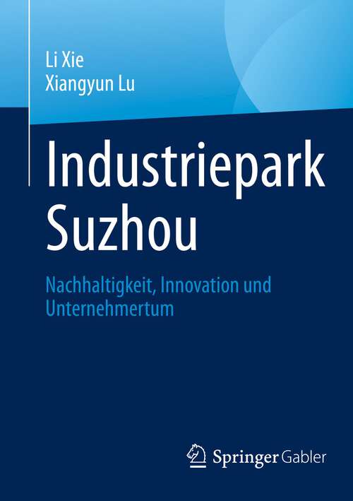 Book cover of Industriepark Suzhou: Nachhaltigkeit, Innovation und Unternehmertum (1. Aufl. 2022)
