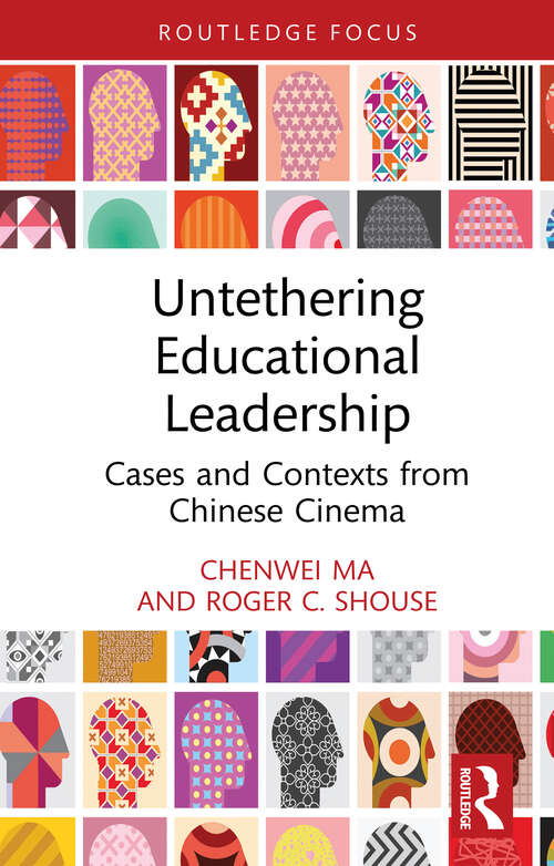 Book cover of Untethering Educational Leadership: Cases and Contexts from Chinese Cinema