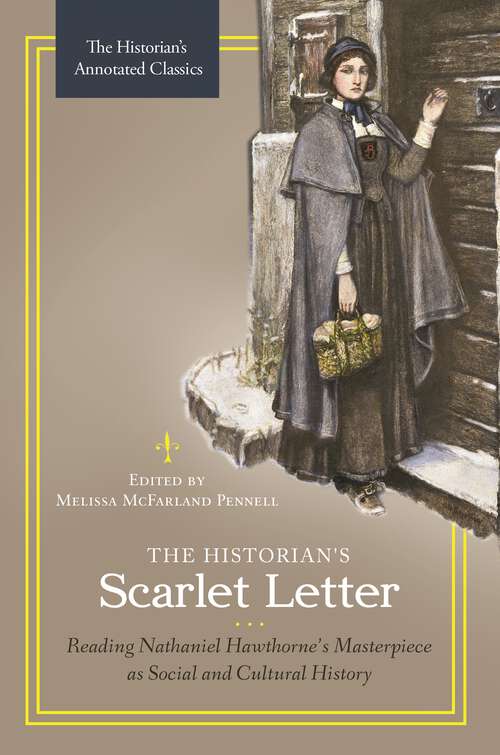 Book cover of The Historian's Scarlet Letter: Reading Nathaniel Hawthorne's Masterpiece as Social and Cultural History (The Historian's Annotated Classics)