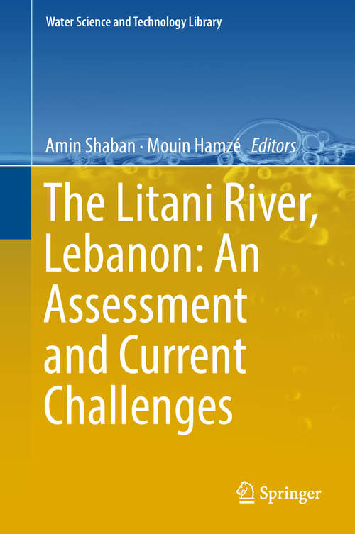 Book cover of The Litani River, Lebanon: An Assessment and Current Challenges (Water Science and Technology Library #85)