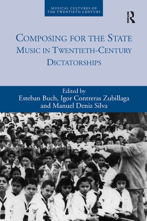 Book cover of Composing for the State: Music in Twentieth-Century Dictatorships (Musical Cultures of the Twentieth Century)