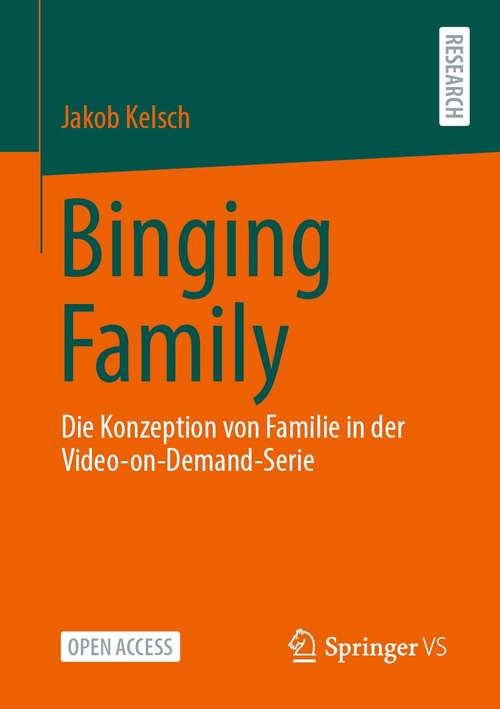 Book cover of Binging Family: Die Konzeption von Familie in der Video-on-Demand-Serie (1. Aufl. 2021)