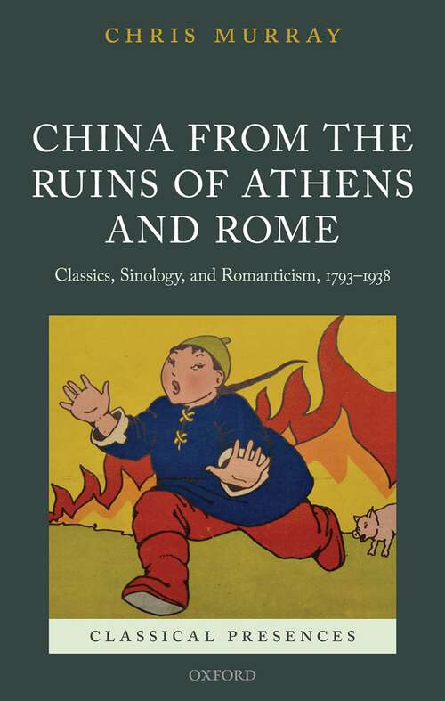 Book cover of China from the Ruins of Athens and Rome: Classics, Sinology, and Romanticism, 1793-1938 (Classical Presences)