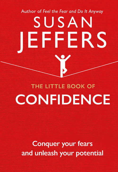 Book cover of The Little Book of Confidence: Conquer Your Fears and Unleash Your Potential (The Little Book of Series)