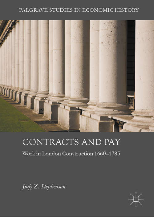Book cover of Contracts and Pay: Work in London Construction 1660–1785 (1st ed. 2020) (Palgrave Studies in Economic History)