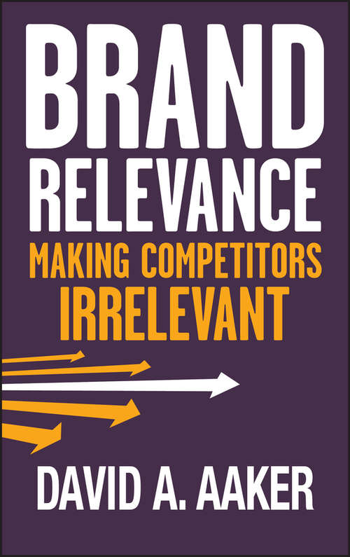 Book cover of Brand Relevance: Making Competitors Irrelevant (J-b Short Format Ser.)