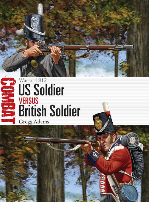 Book cover of US Soldier vs British Soldier: War of 1812 (Combat)