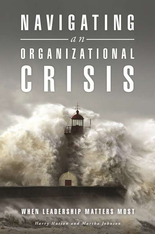Book cover of Navigating an Organizational Crisis: When Leadership Matters Most