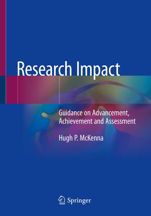 Book cover of Research Impact: Guidance on Advancement, Achievement and Assessment (1st ed. 2021)