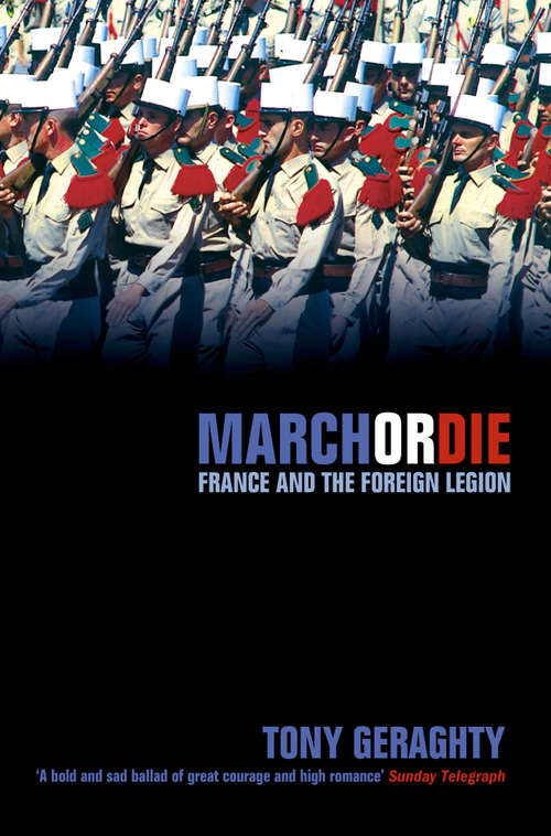 Book cover of March Or Die (Text Only): France And The Foreign Legion (ePub edition)