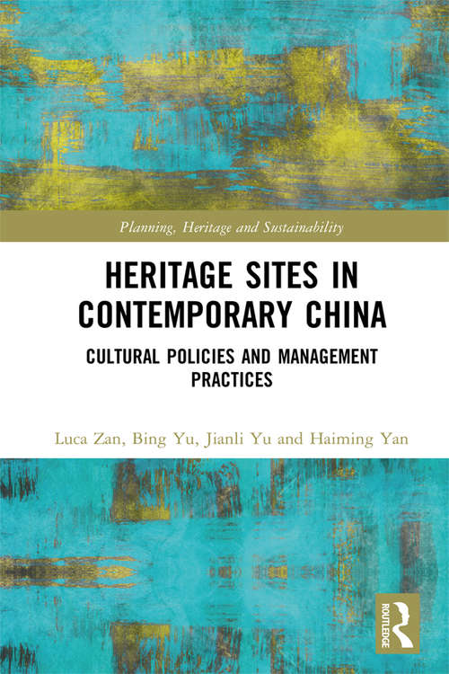 Book cover of Heritage Sites in Contemporary China: Cultural Policies and Management Practices (Planning, Heritage and Sustainability)