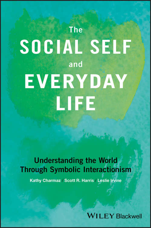 Book cover of The Social Self and Everyday Life: Understanding the World Through Symbolic Interactionism