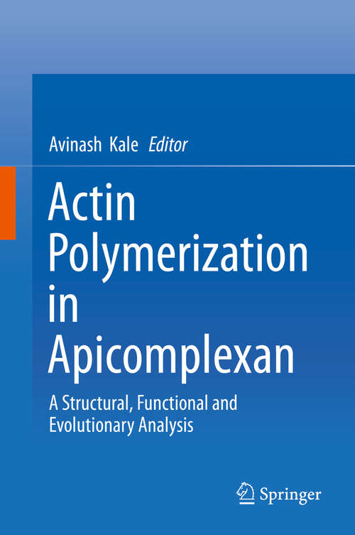 Book cover of Actin Polymerization in Apicomplexan: A Structural, Functional and Evolutionary Analysis (1st ed. 2019)