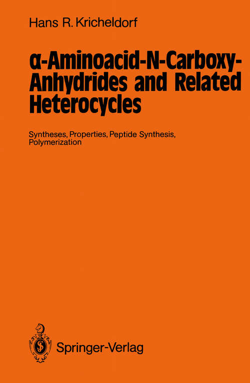 Book cover of α-Aminoacid-N-Carboxy-Anhydrides and Related Heterocycles: Syntheses, Properties, Peptide Synthesis, Polymerization (1987)