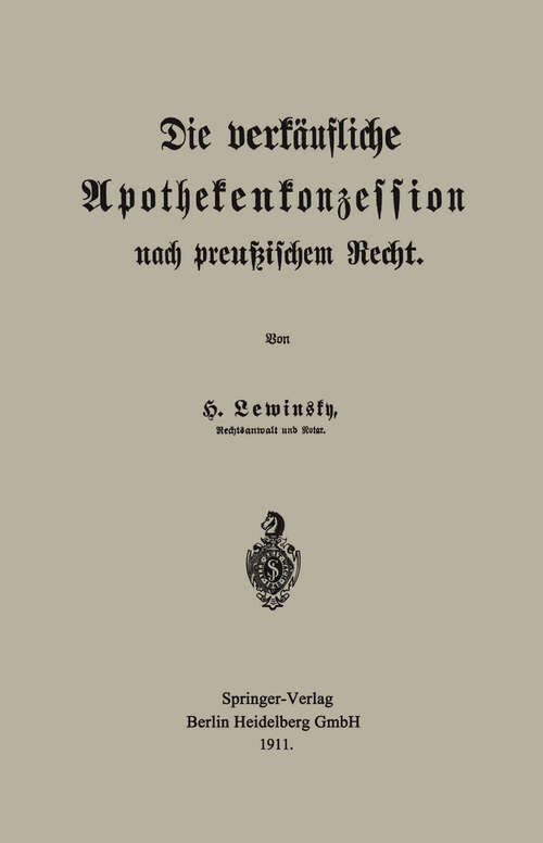 Book cover of Die verkäufliche Apothekenkonzession nach preußischem Recht (1911)