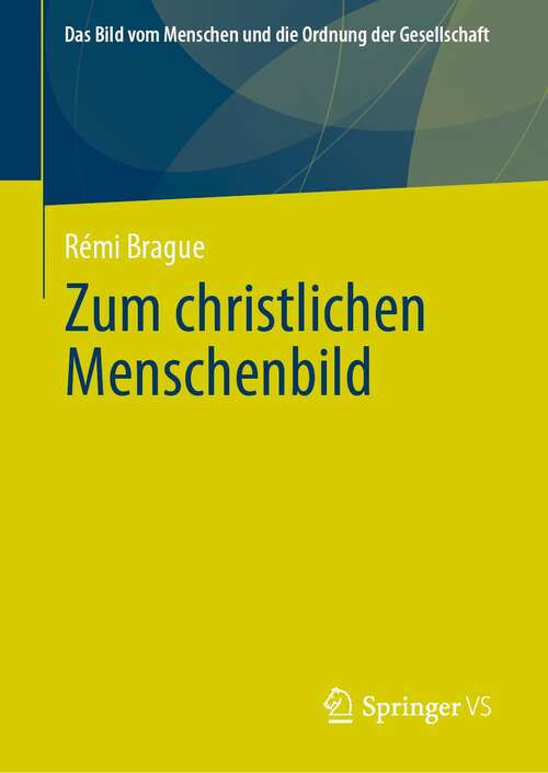 Book cover of Zum christlichen Menschenbild (1. Aufl. 2021) (Das Bild vom Menschen und die Ordnung der Gesellschaft)