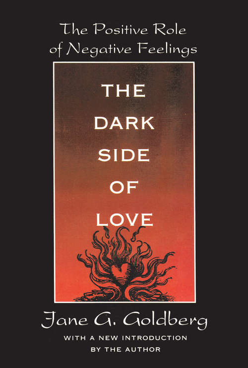 Book cover of The Dark Side of Love: The Positive Role of Negative Feelings