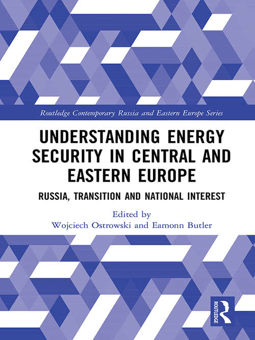 Book cover of Understanding Energy Security in Central and Eastern Europe: Russia, Transition and National Interest (Routledge Contemporary Russia and Eastern Europe Series)