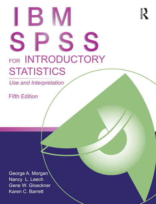 Book cover of IBM SPSS for Introductory Statistics: Use and Interpretation, Fifth Edition