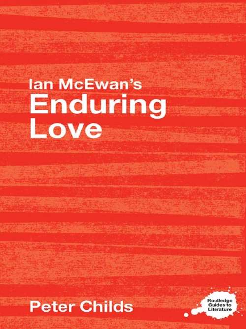 Book cover of Ian McEwan's Enduring Love: A Routledge Study Guide (Routledge Guides to Literature)