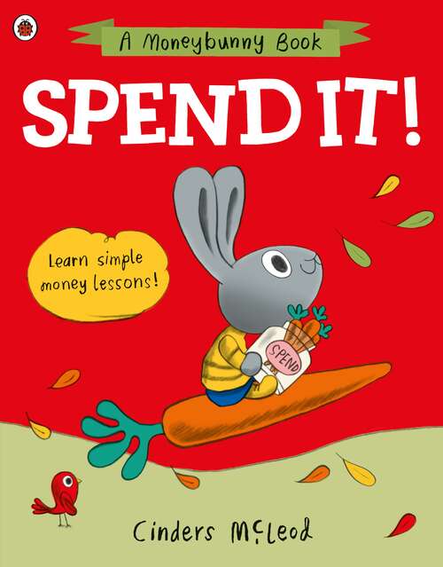 Book cover of Spend it!: Learn simple money lessons (A Moneybunny Book)