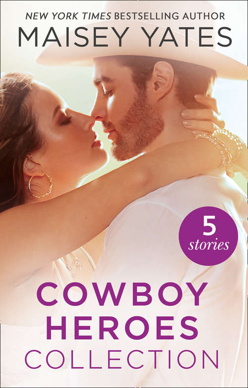 Book cover of The Maisey Yates Collection: Take Me, Cowboy / Hold Me, Cowboy / Seduce Me, Cowboy / Claim Me, Cowboy / The Rancher's Baby (ePub edition) (Mills And Boon E-book Collections)